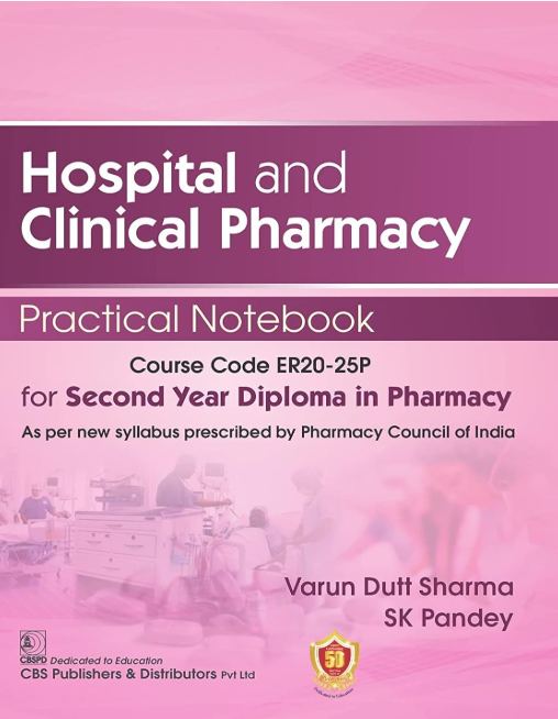 HOSPITAL AND CLINICAL PHARMACY PRACTICAL NOTEBOOK FOR SECOND YEAR DIPLOMA IN PHARMACY (PB 2023)